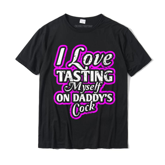 Womens I Love Tasting Myself On Daddy Cock T-Shirt UniqueStreet Tops Cotton Men's Mart Lion Black XS 