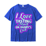 Womens I Love Tasting Myself On Daddy Cock T-Shirt UniqueStreet Tops Cotton Men's Mart Lion Blue XS 