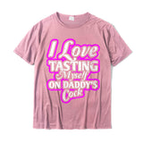 Womens I Love Tasting Myself On Daddy Cock T-Shirt UniqueStreet Tops Cotton Men's Mart Lion Pink XS 