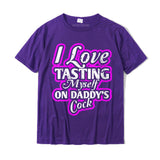 Womens I Love Tasting Myself On Daddy Cock T-Shirt UniqueStreet Tops Cotton Men's Mart Lion purple XS 