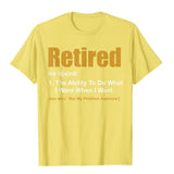 Retired The Ability To Do What I Want When I Want Retirement T-Shirt CoolFitness Popular Cotton Men's Mart Lion Yellow XS 
