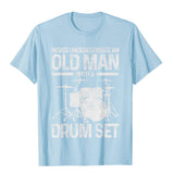 Mens Drummer Never Underestimate An Old Man With A Drum Set T-Shirt Cotton Fashionable Tops Shirts Funny Men T Shirts Vintage  MartLion