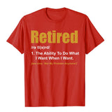 Retired The Ability To Do What I Want When I Want Retirement T-Shirt CoolFitness Popular Cotton Men's Mart Lion Cranberry XS 