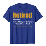 Retired The Ability To Do What I Want When I Want Retirement T-Shirt CoolFitness Popular Cotton Men's Mart Lion Royal Blue XS 