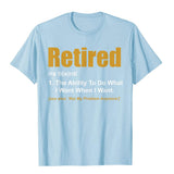 Retired The Ability To Do What I Want When I Want Retirement T-Shirt CoolFitness Popular Cotton Men's Mart Lion Light XS 