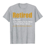 Retired The Ability To Do What I Want When I Want Retirement T-Shirt CoolFitness Popular Cotton Men's Mart Lion Heather Grey XS 
