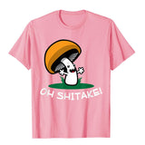Oh Shitake Funny Mushroom Pun T-Shirt Cotton Men's Design Gothic Christmas Clothing Mart Lion Pink XS 